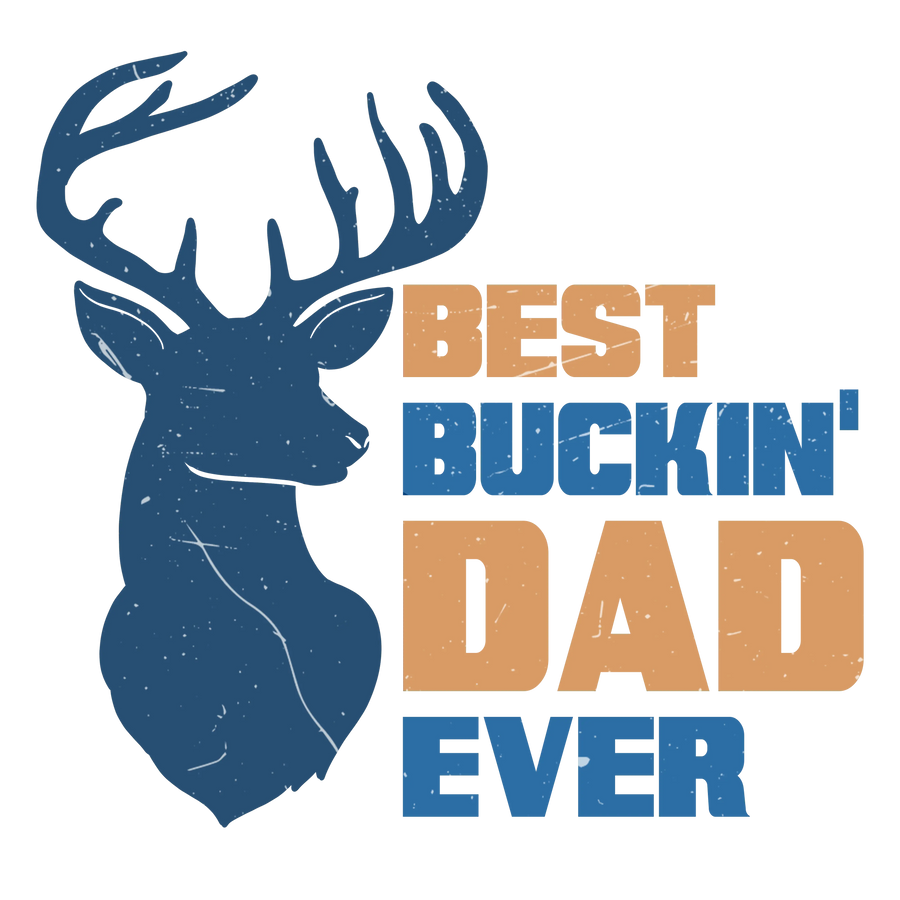 Best Buckin' Dad Ever Design - DTF Ready To Press