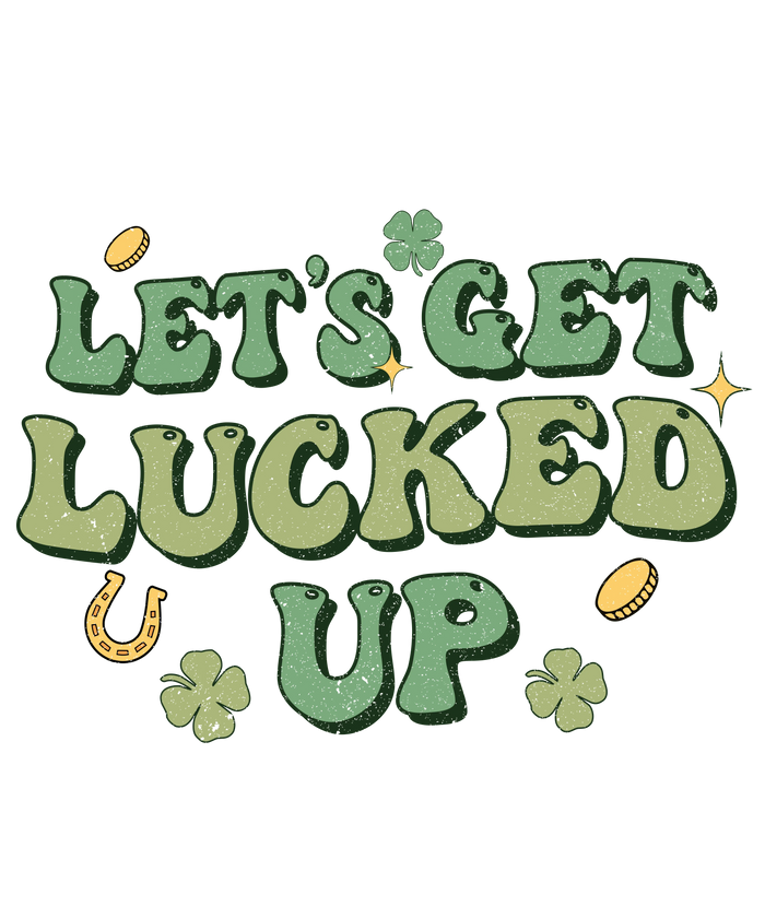 Let’s Get Lucked Up St. Patrick’s Day DTF (V2) pressed on a garment