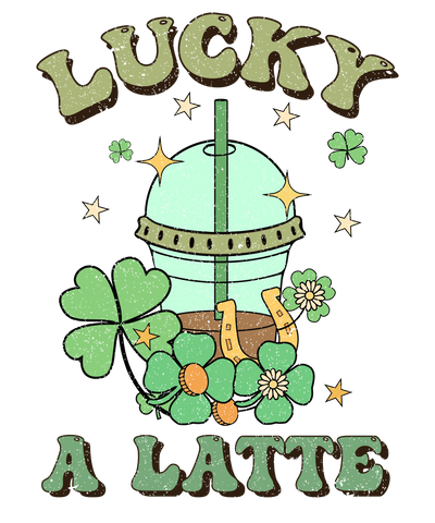 Lucky A Latte Coffee Lover Saint Patrick's Day | DTF Dallas - DTF Dallas 