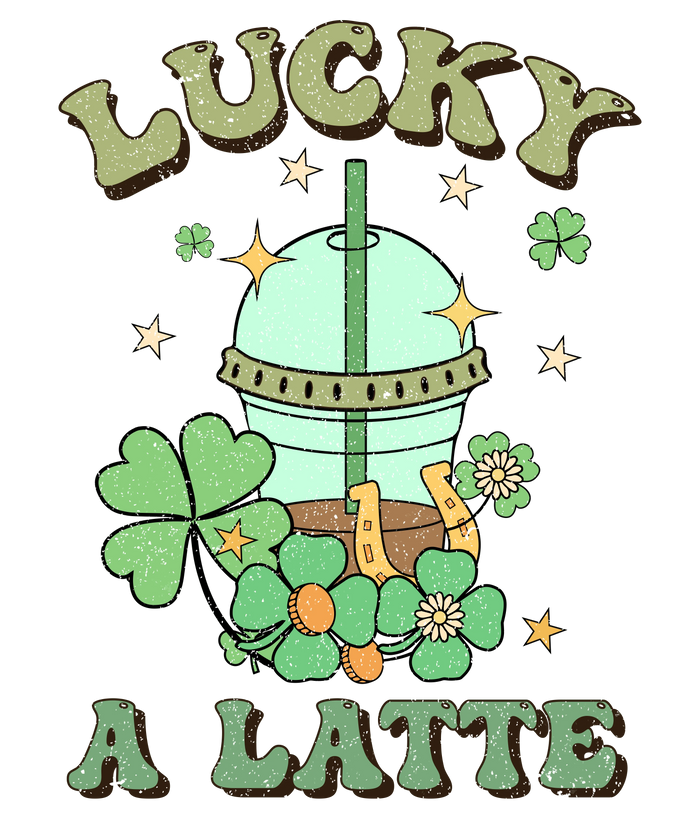 Lucky A Latte Coffee Lover Saint Patrick's Day pressed on a garment