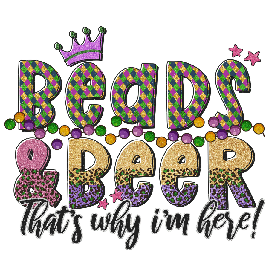 Beads Beer That's Why I'm Here Mardi Gras | DTF Dallas