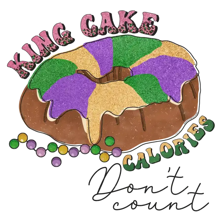 King Cake Calories Don't Count Mardi Gras | DTF Dallas