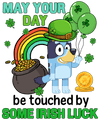 Patrick's Day May Your Day Be Touched By Some Irish Luck - DTF Ready To Press