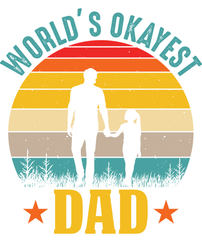 World's Okayest Dad Design - DTF Ready To Press - DTF Dallas 