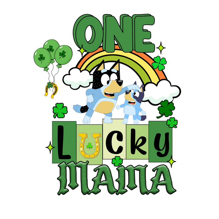 One Lucky Mama Bluey Mother pressed on a garment