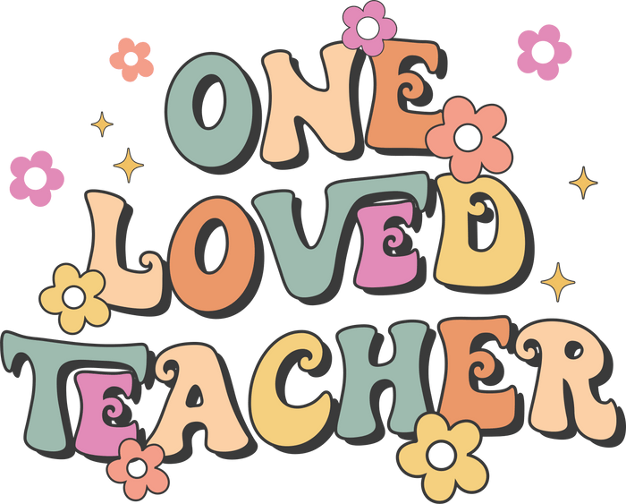 One Loved Teacher Design pressed on a garment