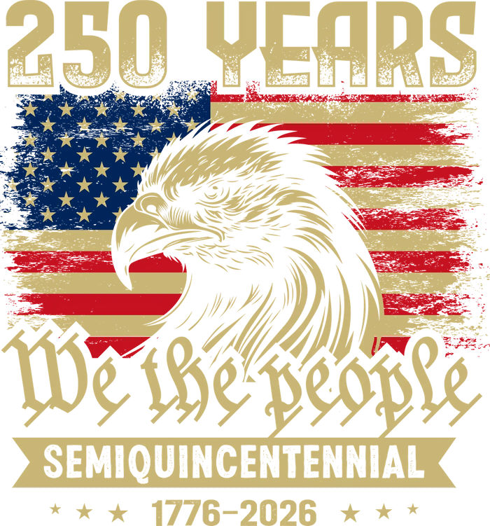 250 Years We The People Eagle Semiquincentennial 1776-2026 pressed on a garment