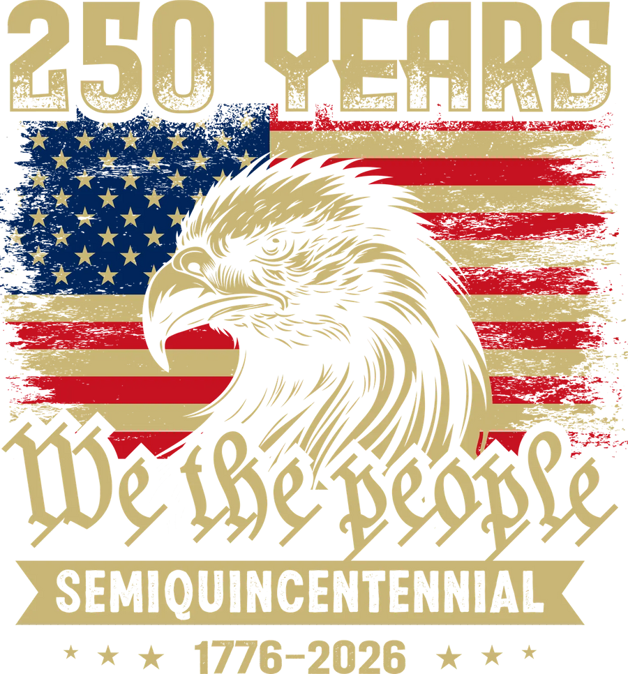 250 Years We The People Eagle Semiquincentennial 1776-2026 - DTF Ready To Press
