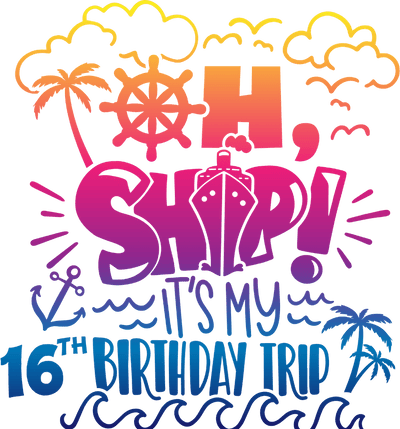 It's My 16th Birthday Trip Design - DTF Ready To Press - DTF Dallas 