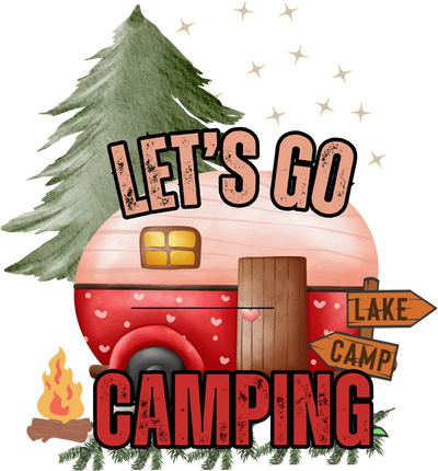 Let's Go Camping  Design - DTF Ready To Press - DTF Dallas 