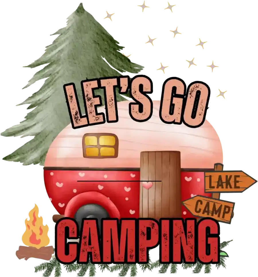Let's Go Camping  Design - DTF Ready To Press