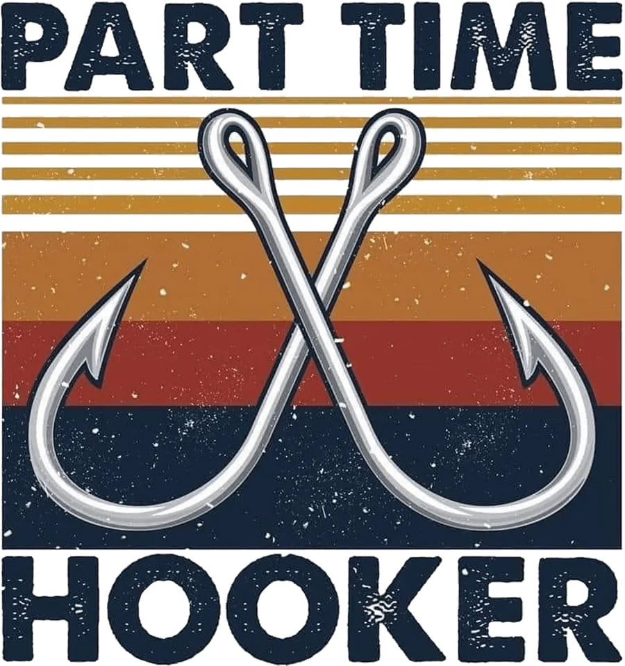 Part Time Hooker Design - DTF Ready To Press