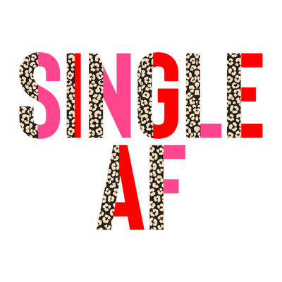 Single Af Valentine's Day Design - DTF Ready To Press - DTF Dallas 