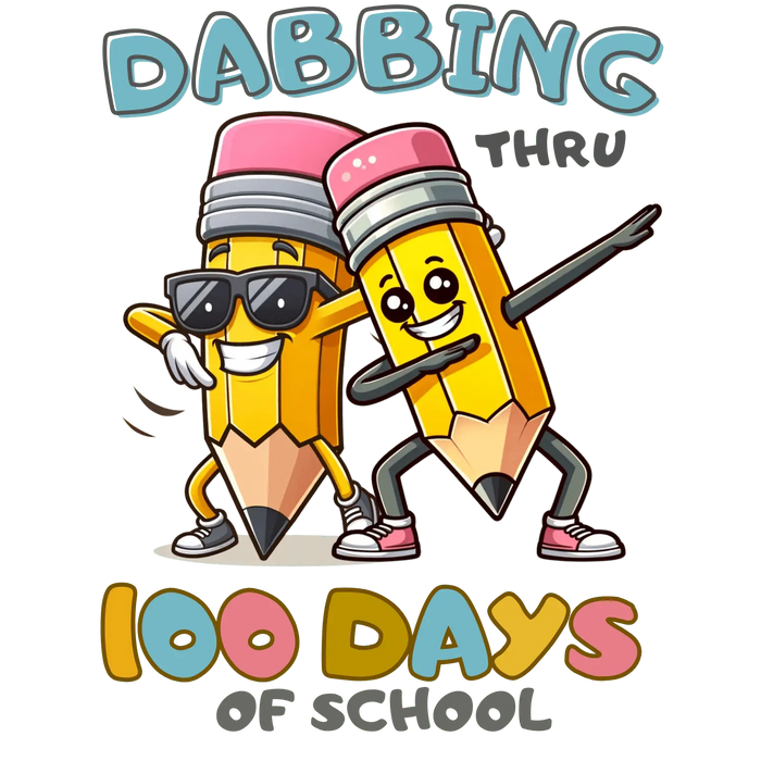Dabbing Thru 100 Days of School Design pressed on a garment