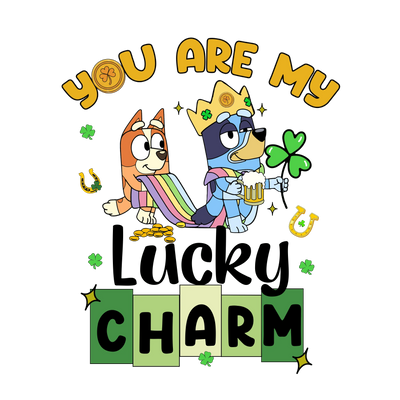 You Are My Lucky Charm Bluey - DTF Ready To Press - DTF Dallas 