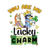 You Are My Lucky Charm Bluey - DTF Ready To Press